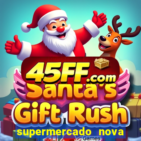 supermercado nova gera  o vila cisper